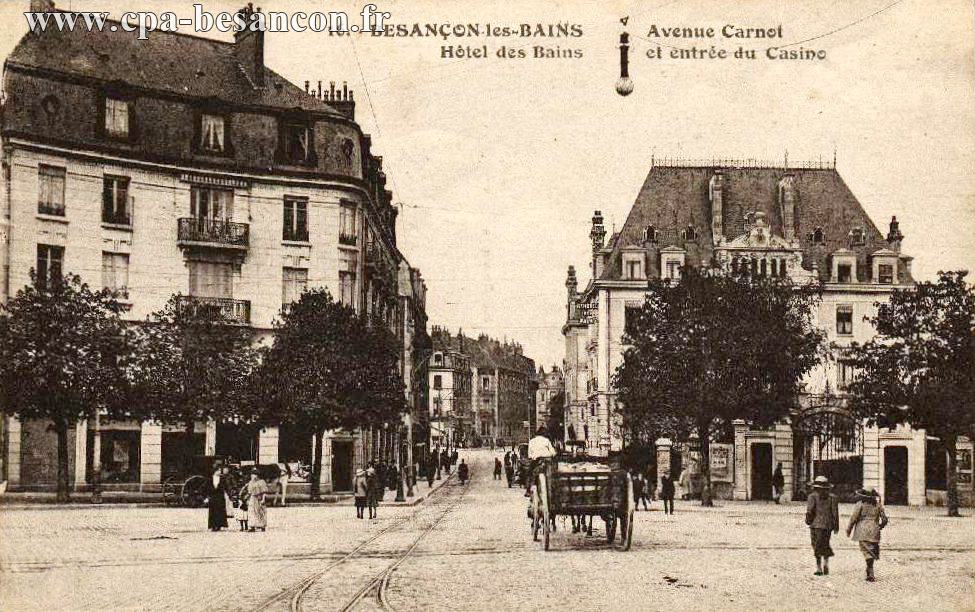 16. - BESANÇON-les-BAINS. - Avenue Carnot - Hôtel des Bains et entrée du Casino
